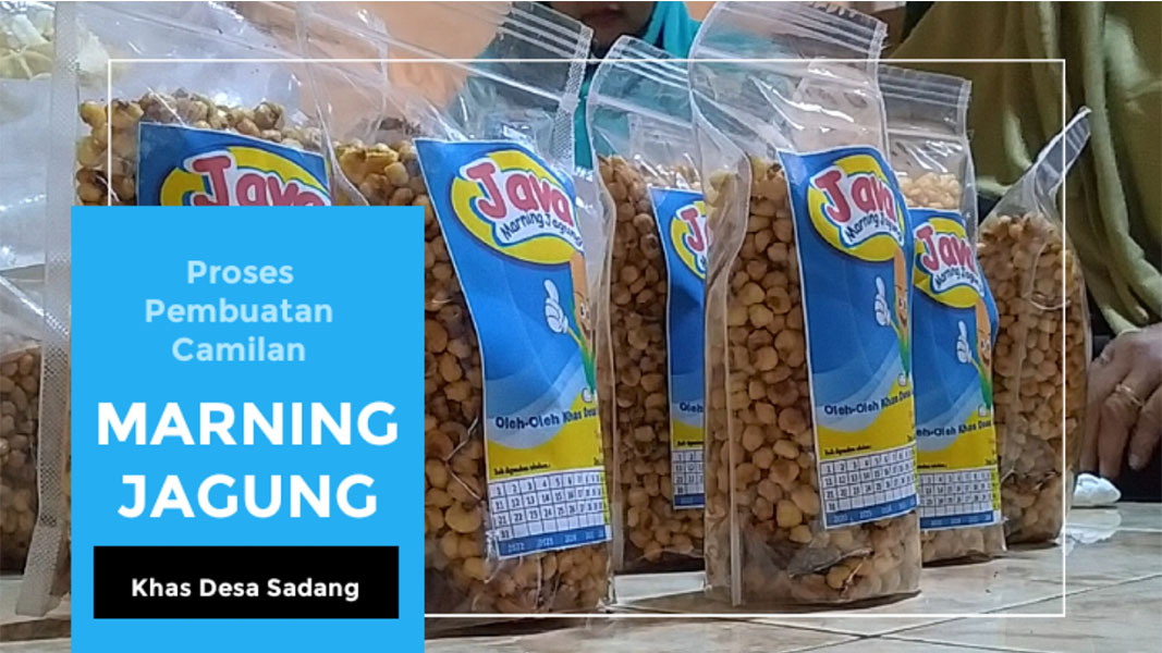 PROSES PEMBUATAN MARNING JAGUNG, CAMILAN KHAS DESA SADANG